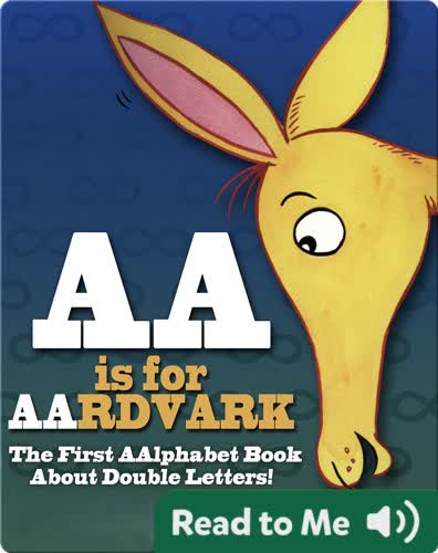 AA Is For Aardvark: The First Aalphabet Book About Double Letters!