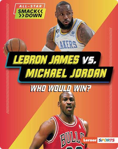 Lebron James vs. Michael Jordan: Who Would Win?