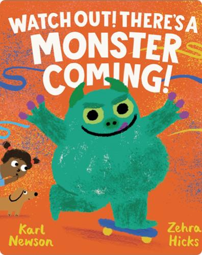 Watch Out! There's a Monster Coming!