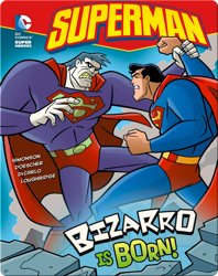 Superman: Bizarro is Born!