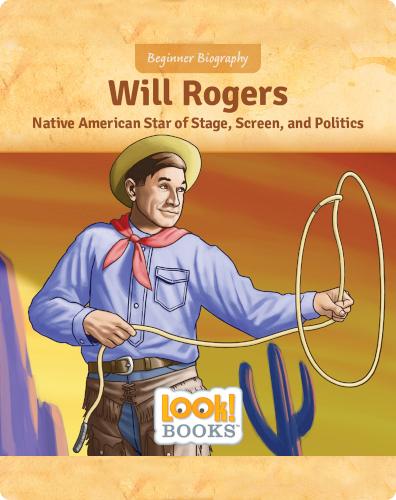 Will Rogers: Native American Star of Stage, Screen, and Politics