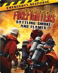 Firefighters: Battling Smoke And Flames