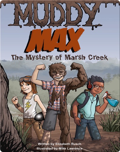 Muddy Max: The Mystery of Marsh Creek