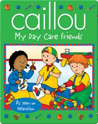 Caillou: My Day Care Friends