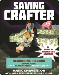 Saving Crafter: Herobrine Reborn Book One: A Gameknight999 Adventure: An Unofficial Minecrafter’s Adventure