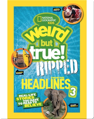 National Geographic Kids Weird But True!: Ripped from the Headlines 3