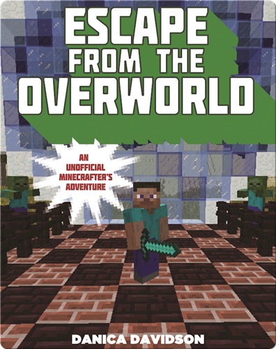 Escape from the Overworld: An Unofficial Overworld Adventure, Book One