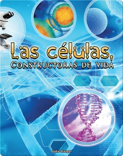 Las células, Constructoras de vida (Cells: Constructing Living Things)