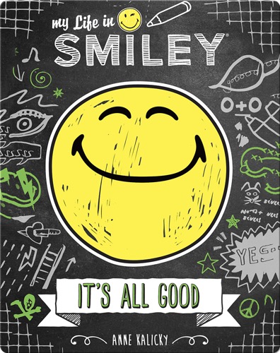 My Life in Smiley Book 1:  It's All Good