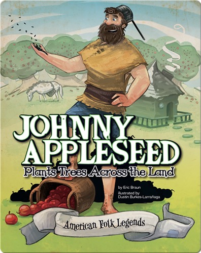 Johnny Appleseed Plants Trees Across the Land