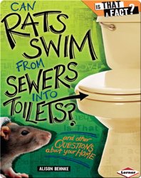 Can Rats Swim from Sewers into Toilets?: And Other Questions about Your Home