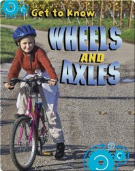 Get to Know Wheels and Axles