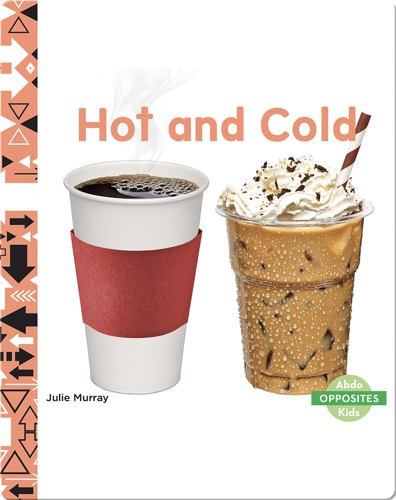 Opposites: Hot and Cold