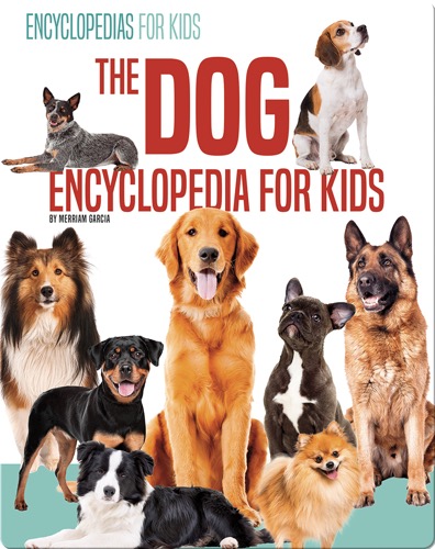 The Dog Encyclopedia for Kids