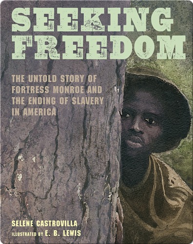 Seeking Freedom: The Untold Story of Fortress Monroe and the Ending of Slavery in America
