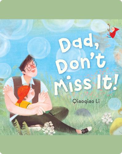 Dad, Don’t Miss It!