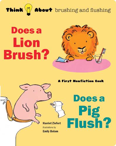 Does a Lion Brush? Does a Pig Flush?