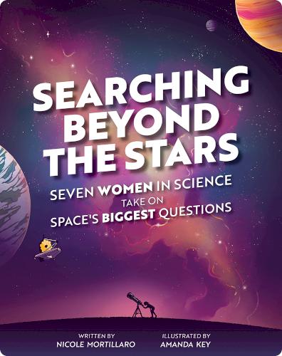 Searching Beyond the Stars: Seven Women in Science Take On Space's Biggest Questions