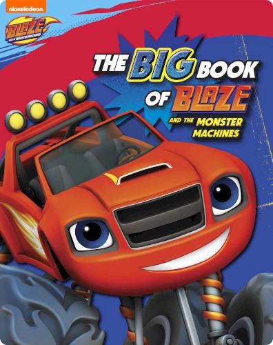 The Big Book of Blaze and the Monster Machines