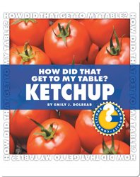 How Did That Get To My Table? Ketchup