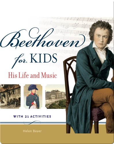 Beethoven for Kids: His Life and Music with 21 Activities