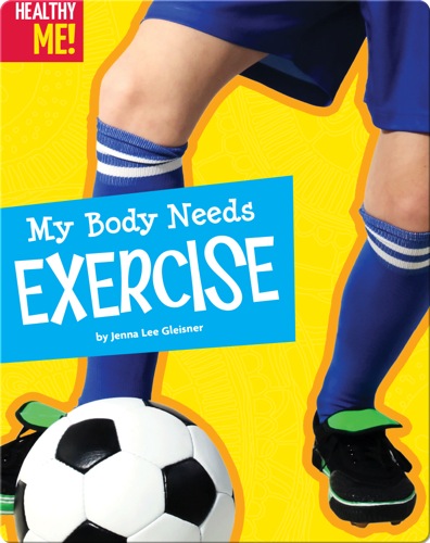 My Body Needs Exercise