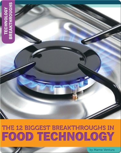 The 12 Biggest Breakthroughs In Food Technology
