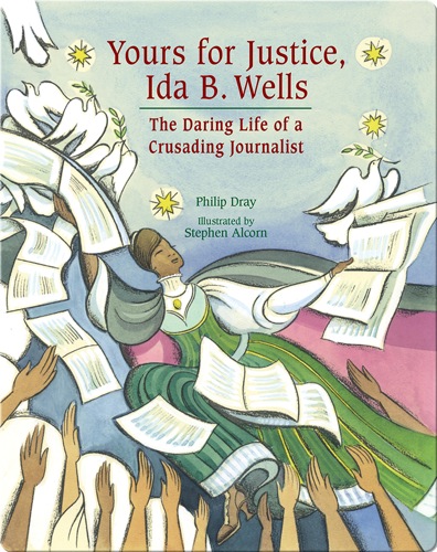 Yours for Justice, Ida B. Wells: The Daring Life of a Crusading Journalist