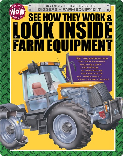 See How They Work & Look Inside Farm Equipment