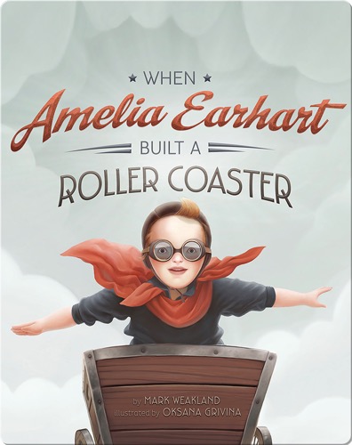 When Amelia Earhart Built a Roller Coaster