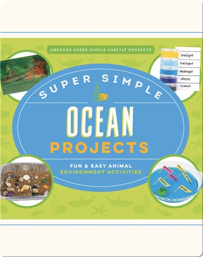 Super Simple Ocean Projects: Fun & Easy Animal Environment Activities