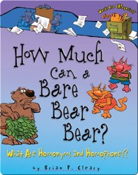 How Much Can a Bare Bear Bear?: What Are Homonyms and Homophones?