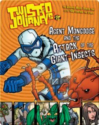 Agent Mongoose and the Attack of the Giant Insects (Twisted Journeys)