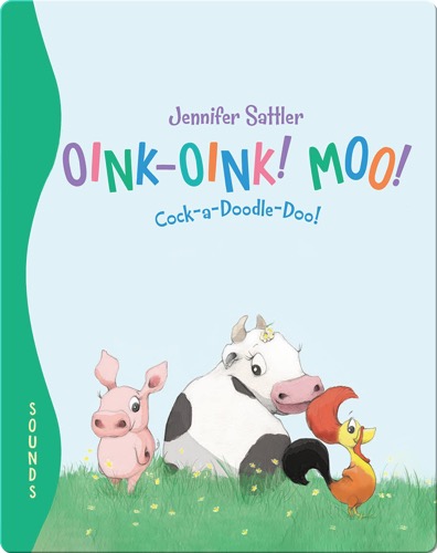 Oink-Oink! Moo! Cock-a-Doodle-Doo!