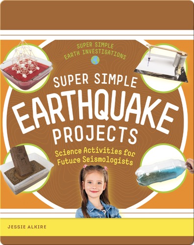 Super Simple Earthquake Projects: Science Activities for Future Seismologists