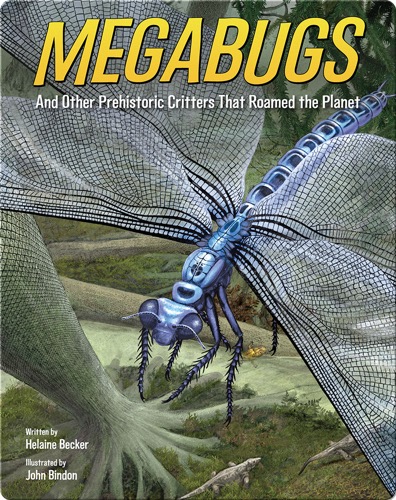Megabugs: And Other Prehistoric Critters that Roamed the Planet