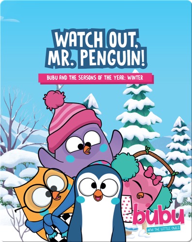 Bubu and the Little Owls: Watch out, Mr. Penguin!