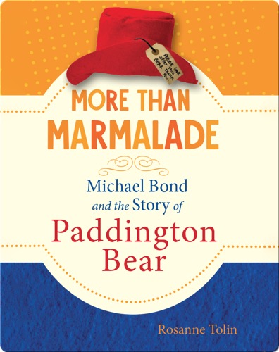 More Than Marmalade: Michael Bond and the Story of Paddington Bear
