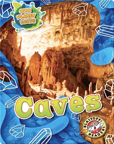 Our Planet Earth: Caves