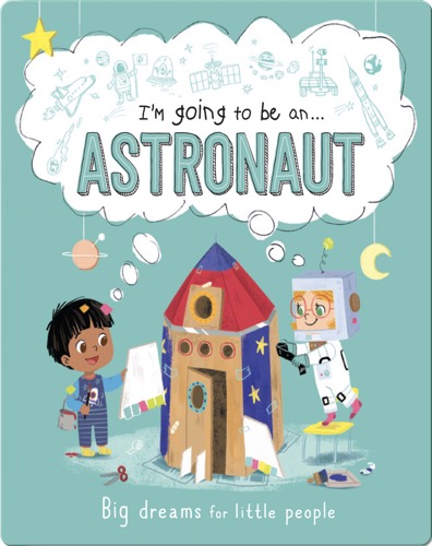 I'm Going to Be An... Astronaut