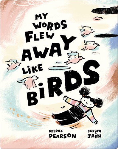My Words Flew Away Like Birds