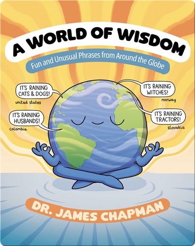 A World of Wisdom: Fun and Unusual Phrases from Around the Globe