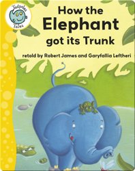 How the Elephant got its Trunk