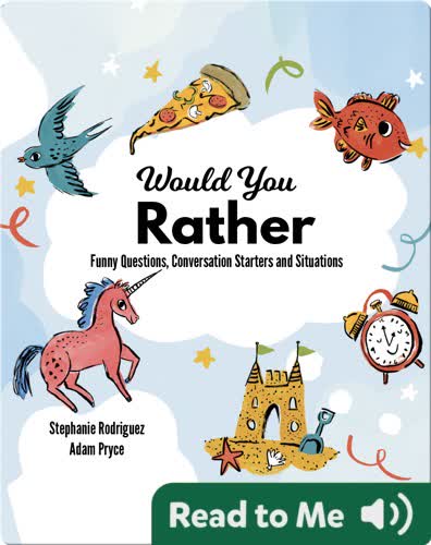 Would You Rather: Funny Questions, Conversation Starters and Situations