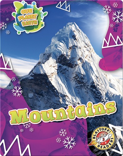 Our Planet Earth: Mountains