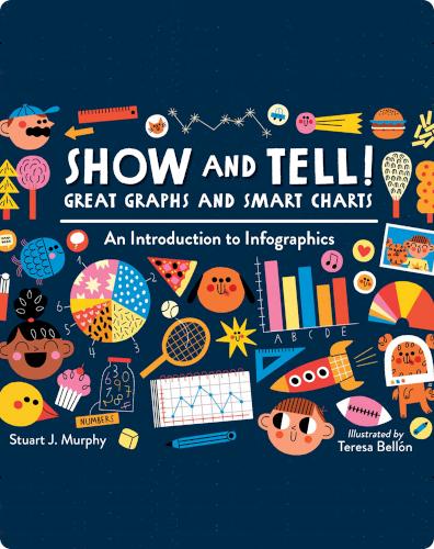 Show and Tell! Great Graphs and Smart Charts: An Introduction to Infographics