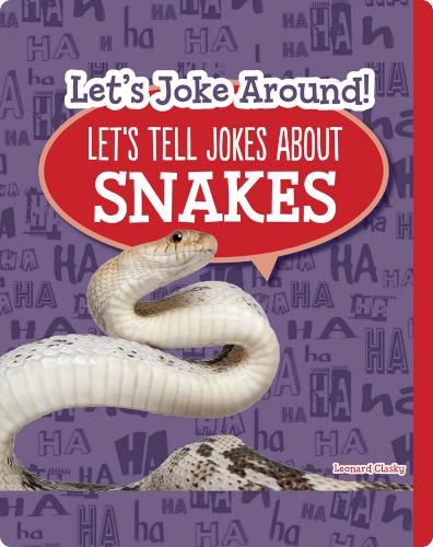 Let's Joke Around!: Let’s Tell Jokes about Snakes