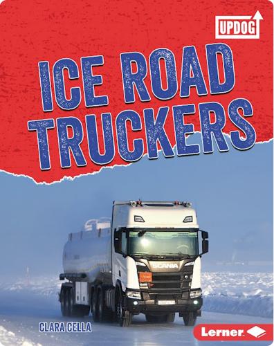 Dangerous Jobs: Ice Road Truckers