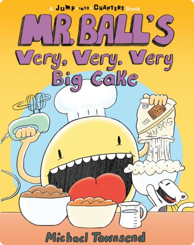 Mr. Ball: Mr. Ball’s Very, Very, Very Big Cake