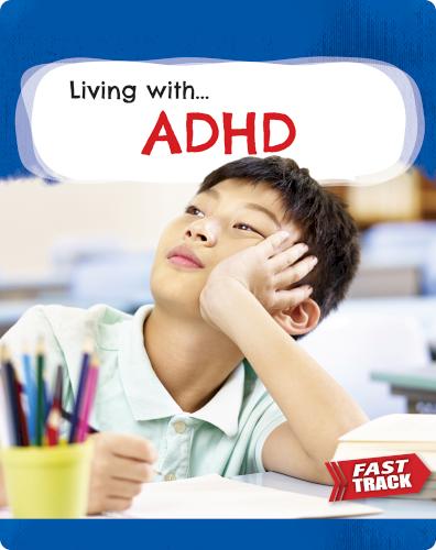 Fast Track: Living With: Living with...ADHD